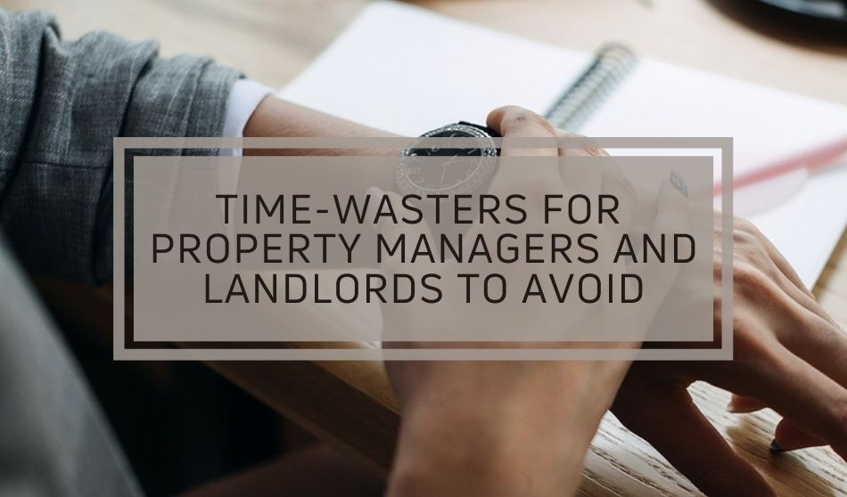 Time-Wasters for Property Managers and Landlords to Avoid