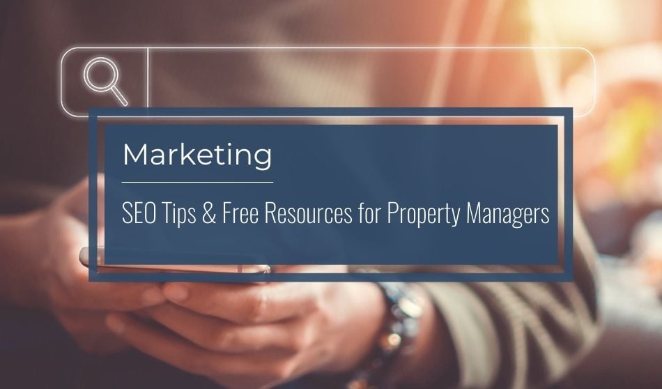 Marketing SEO Tips and Free Resources for Property Managers