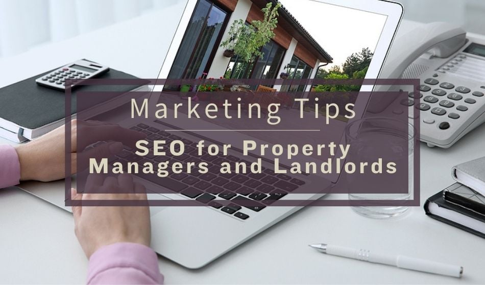Marketing Tips: SEO for Property Managers and Landlords