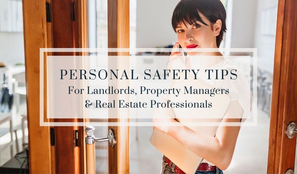 Personal Safety Tips for Landlords, Property Managers and Real Estate Professionals