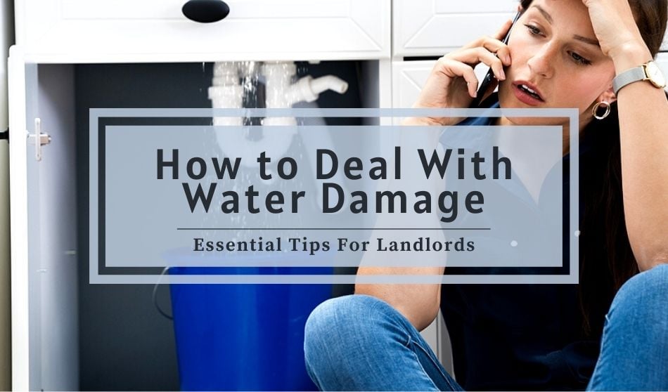 How to Deal With Water Damage | Essential Tips For Landlords