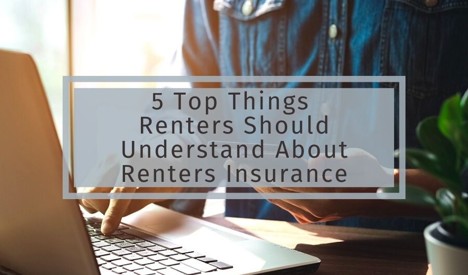5 Top Things Renters Should Understand About Renters Insurance