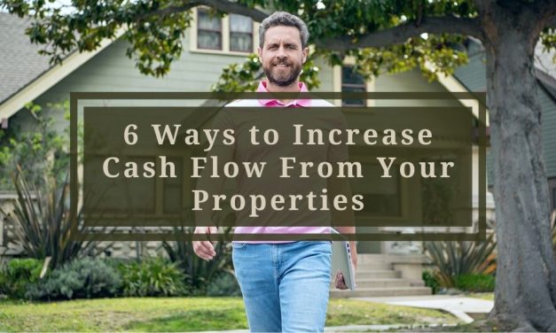6 Ways to Increase Cash Flow From Your Rental Properties