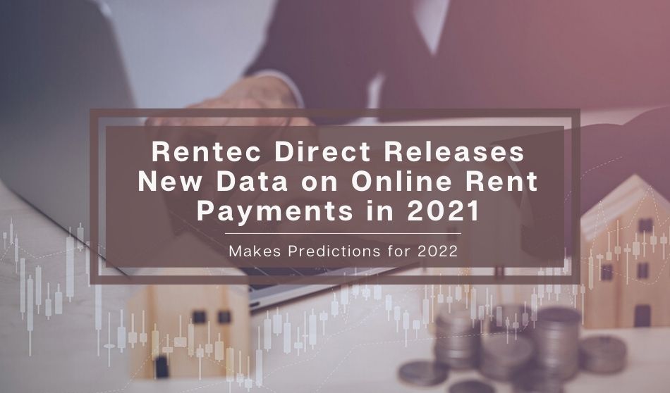 Rentec Direct Releases New Data on Online Rent Payments in 2021, Makes Predictions for 2022