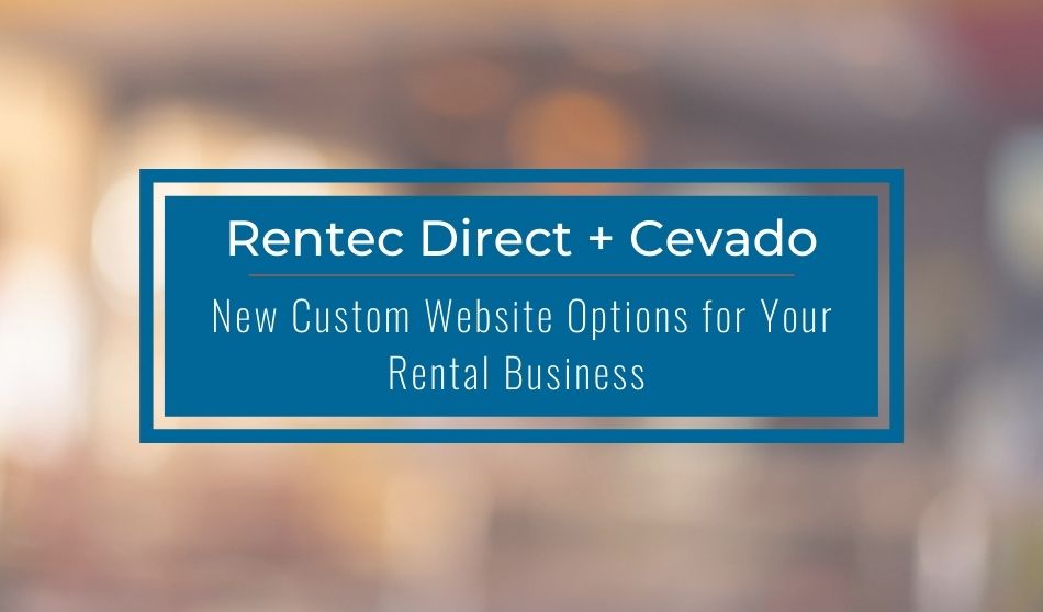 Cevado and Rentec Direct Custom Website Options for Your Rental Business