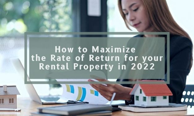 How to Maximize the Rate of Return for Your Rental Property in 2022