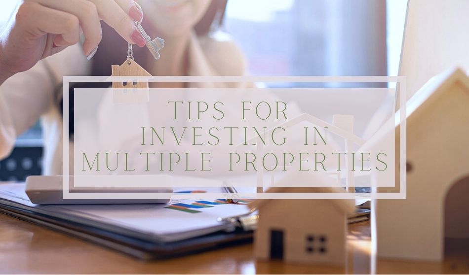 Tips for Investing in Multiple Properties