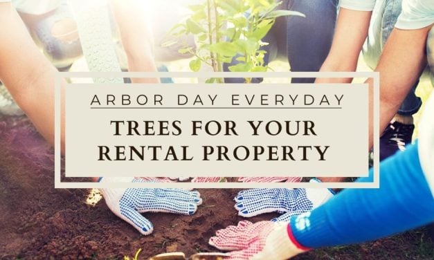 Arbor Day Everyday | Trees for Your Rental Property
