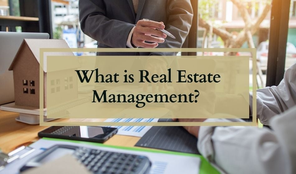 Real Estate Management uses software and resources for property maintenance, tenants, and other responsibilities for the rental property asset. 