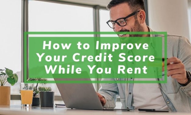 How to Improve Your Credit Score While You Rent