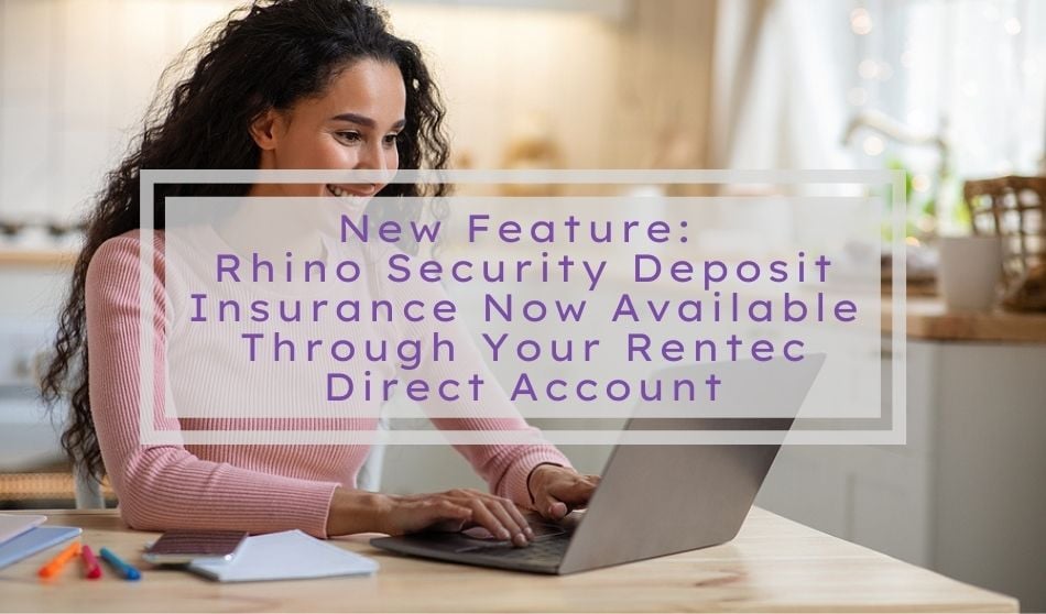 New Feature: Rhino Security Deposit Insurance Now Available Through Your Rentec Direct Account