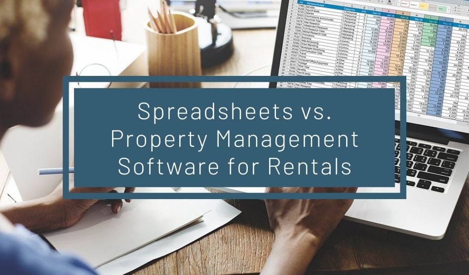 comparison of spreadsheets versus property management software for rentals