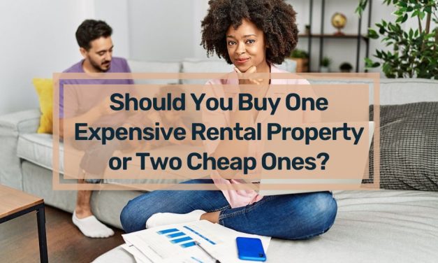Should You Buy One Expensive Rental Property or Two Cheap Ones?