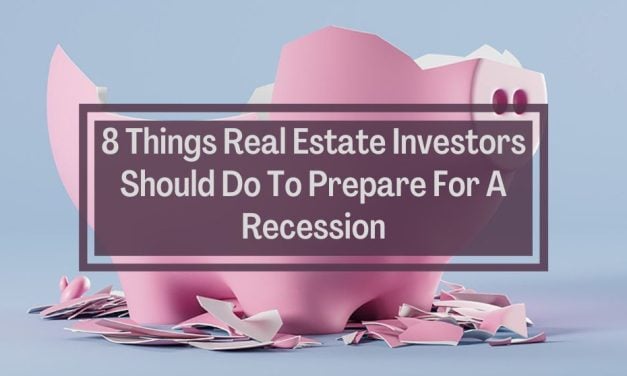 8 Things Real Estate Investors Should Do To Prepare For A Recession