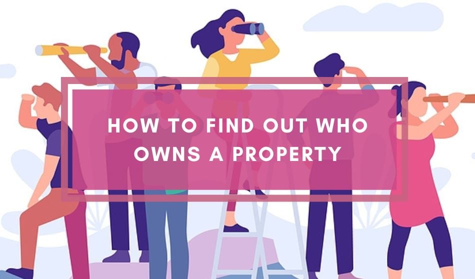 How to Find Out Who Owns a Property