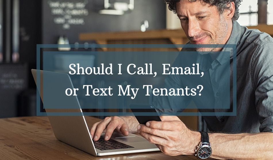 Should I Call, Email, or Text My Tenants?