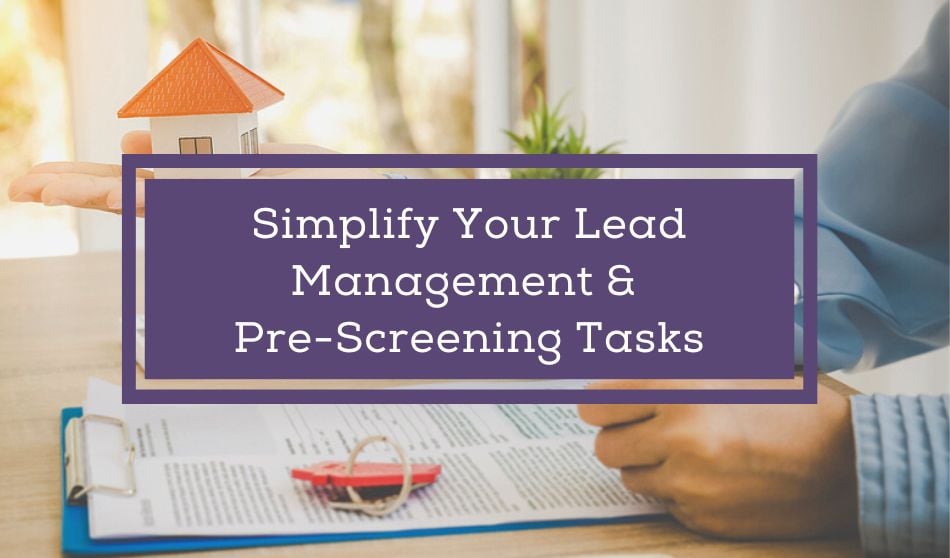 Simplify Your Lead Management and Pre-Screening Tasks
