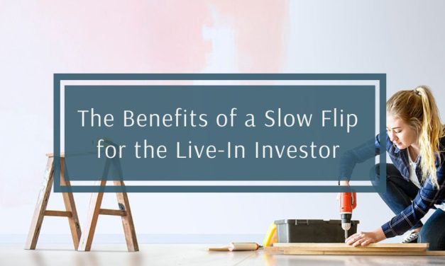 The Benefits of a Slow Flip | The Live-In Investor