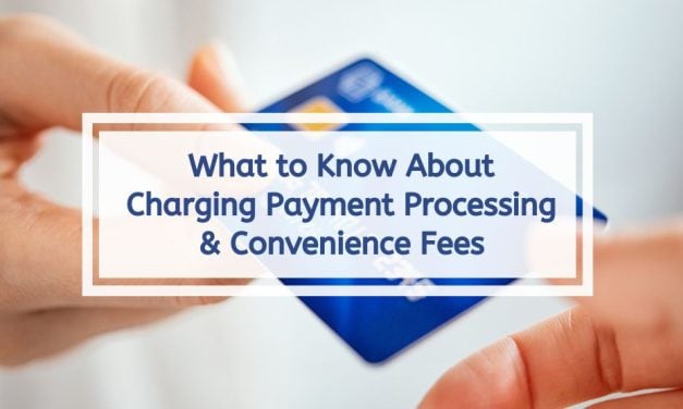 What to Know About Charging Payment Processing & Convenience Fees