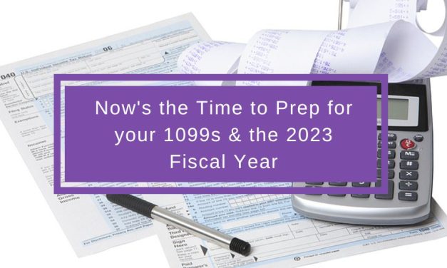 Now’s the Time to Prep for Your 1099s and the 2023 Fiscal Year