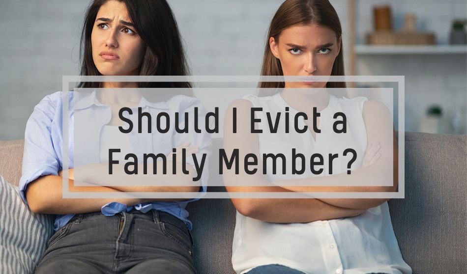 Should I Evict a Family Member?