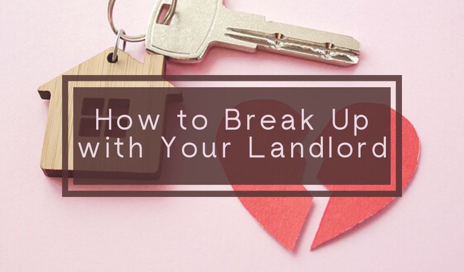 How to Break Up with Your Landlord