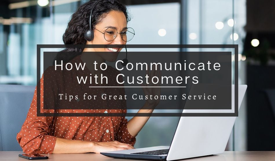 How to Communicate with Customers | Tips for Great Customer Service