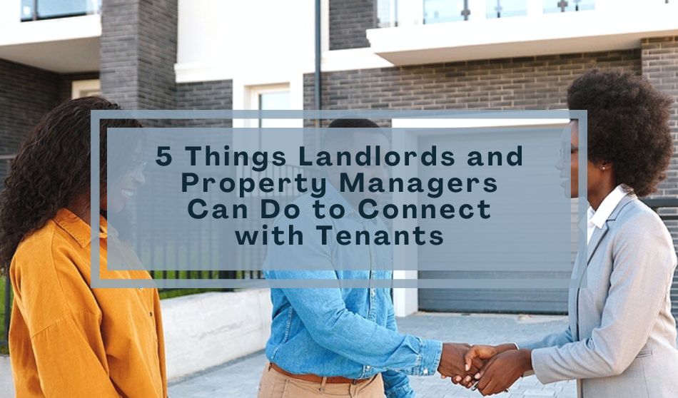 5 Things Landlords and Property Managers Can Do to Connect with Tenants