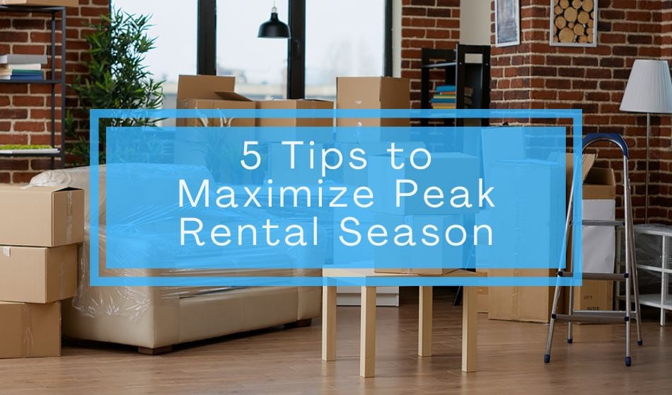 5 Tips to Maximize Peak Rental Season