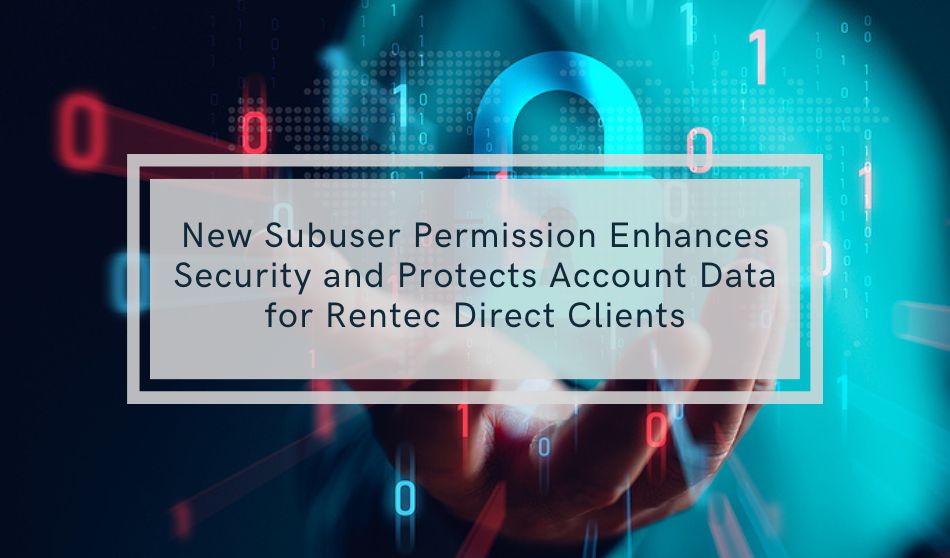New Subuser Permission Enhances Security and Protects Account Data for Rentec Direct Property Management Software Clients