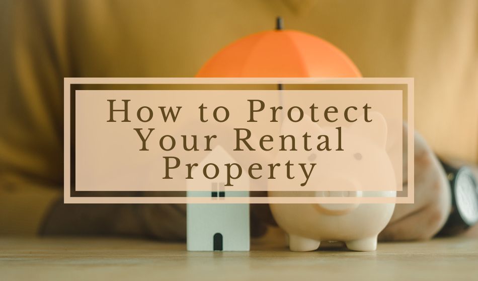How to Protect Your Rental Property