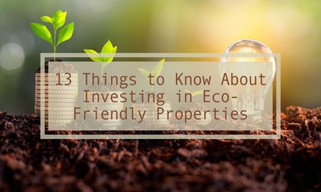 13 Things to Know About Investing in Eco-Friendly Properties