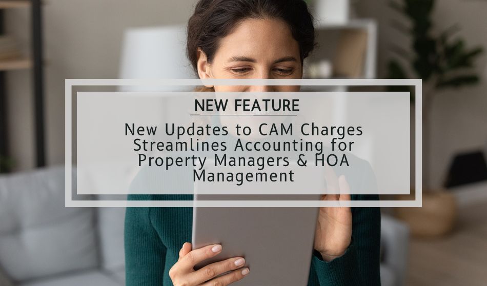 New Updates to CAM Fees Streamlines Accounting for Property Managers & HOA Administration