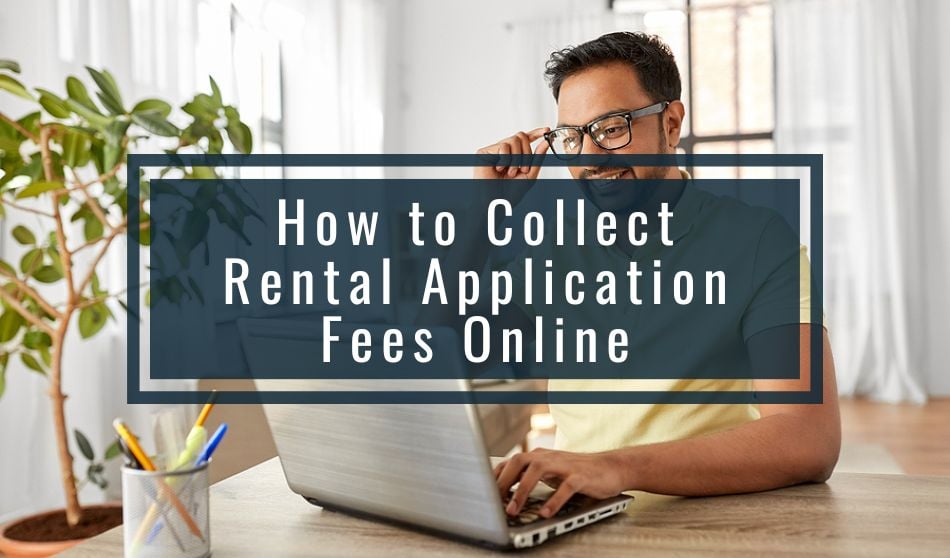 How to Collect Rental Application Fees Online