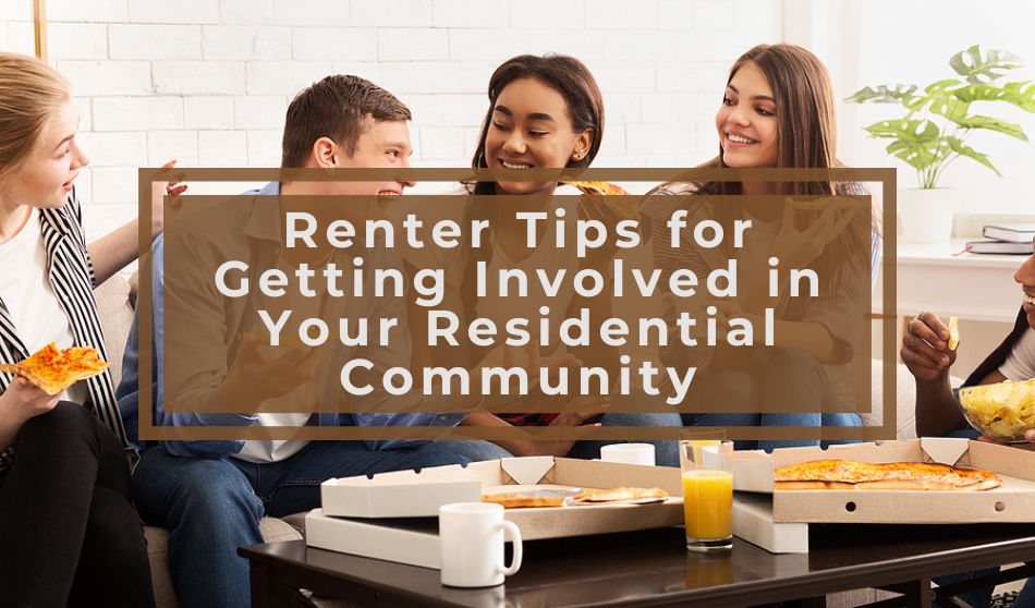 Renter Tips for Getting Involved in Your Residential Community