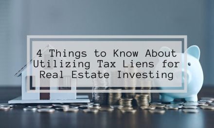 4 Things to Know About Utilizing Tax Liens for Real Estate Investing