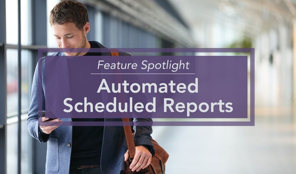 Feature Spotlight | Automated Scheduled Reports