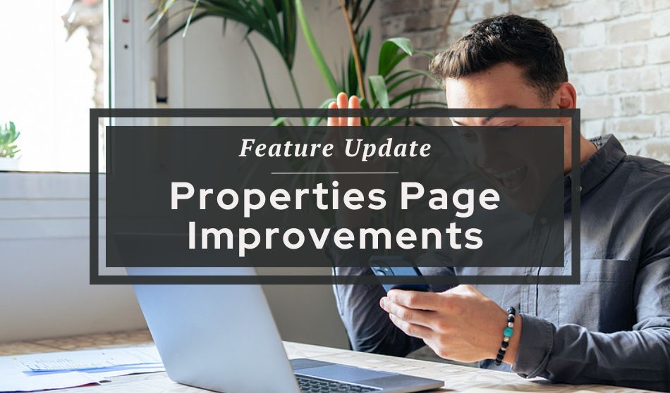 Feature Update | Properties Page Improvements 