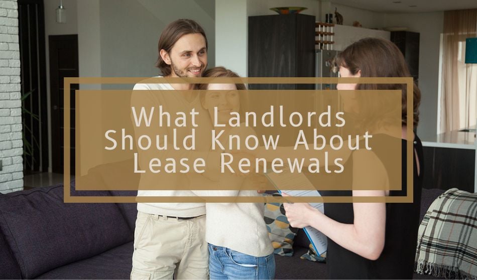 What Landlords Should Know About Lease Renewals