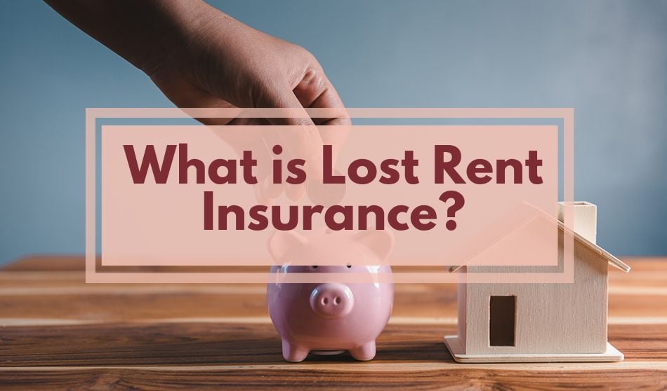 What is Lost Rent Insurance?