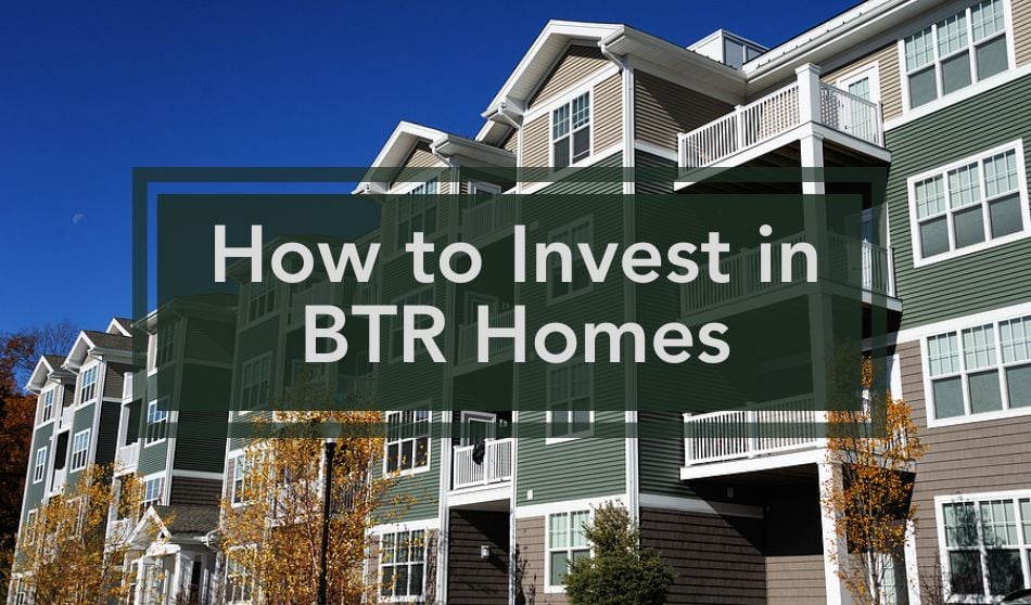 How to Invest in BTR Homes