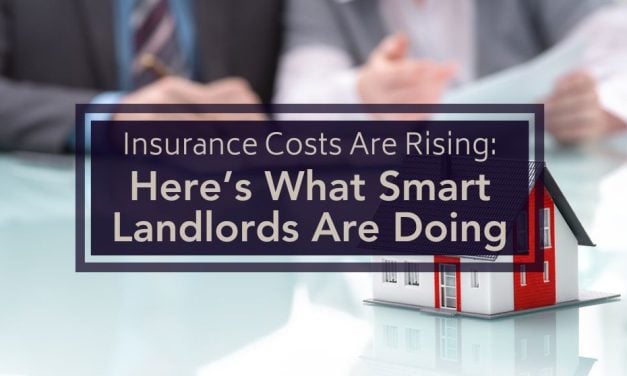 Insurance Costs Are Rising: Here’s What Smart Landlords Are Doing