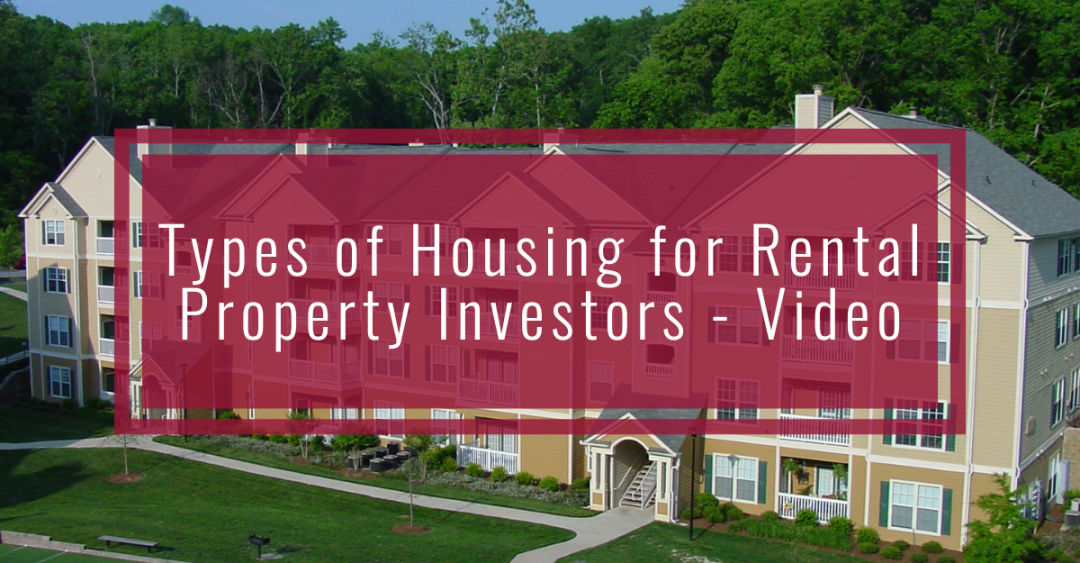 Types of Housing for Rental Property Investors that Generate Income - Video