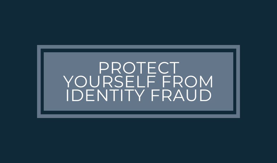 Protect Yourself from Identity Fraud