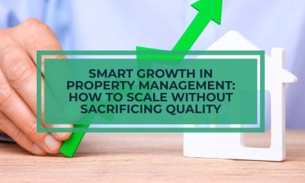Smart Growth in Property Management: How to Scale Without Sacrificing Quality