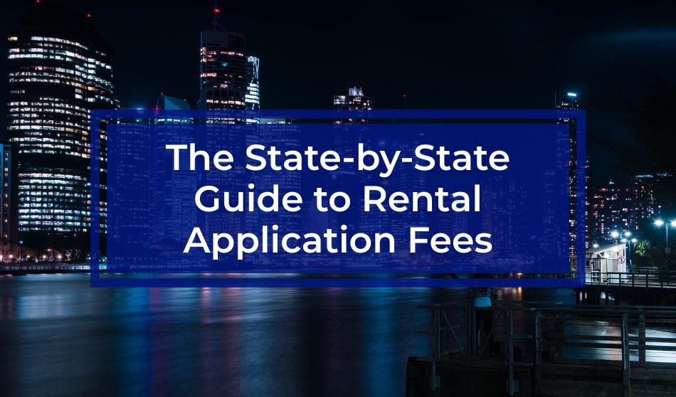 The State-by-State Guide to Rental Application Fees 