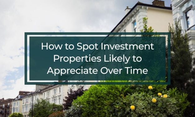 How to Spot Investment Properties Likely to Appreciate Over Time 