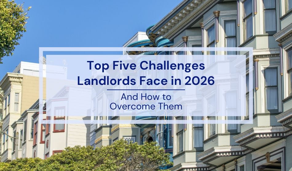 Top Five Challenges Landlords Face in 2026 – And how to Overcome Them