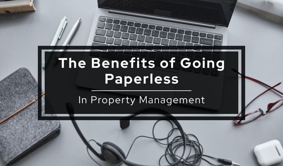 Benefits of Going Paperless in Property Management