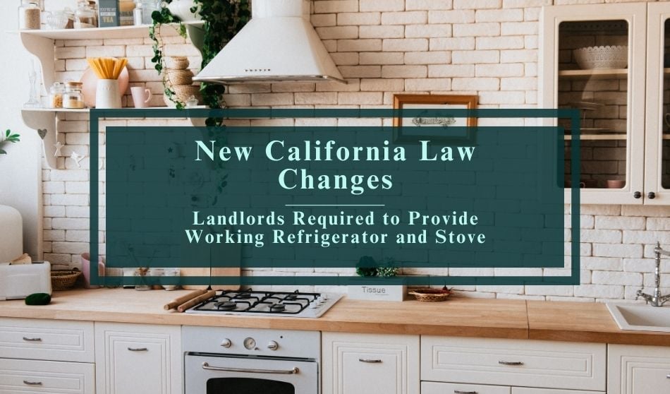 New California Law Changes | Landlords Required to Provide Working Refrigerator and Stove